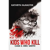 Kids who Kill: Eric Smith: True Crime Press Series 1, Book 2 - Paperback