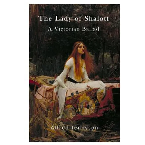 The Lady of Shalott: A Victorian Ballad - Paperback