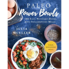 Paleo Power Bowls: 100 Easy, Nutrient-Dense, Anti-Inflammatory Meals - Hardcover