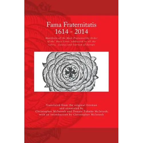 Fama Fraternitatis (engl): Manifesto of the Most Praiseworthy Order of the Rosy Cross, addressed to all the rulers, estates and learned of Europe - Paperback