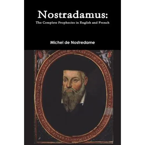 Nostradamus: The Complete Prophecies in English and French - Paperback