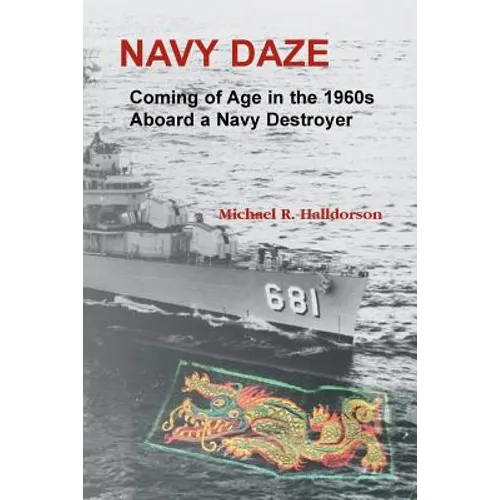 Navy Daze: Coming of Age in the 1960s Aboard a Navy Destroyer - Paperback