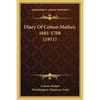 Diary Of Cotton Mather, 1681-1708 (1911) - Paperback