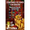 Cómo darle de comer a mi Dragón: Manual para escribir Fantasía Épica - Paperback