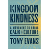 Kingdom Kindness: A Movement to Bring Calm to the Culture - Hardcover