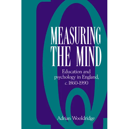 Measuring the Mind: Education and Psychology in England C.1860 C.1990 - Paperback