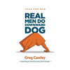 Real Men do Downward Dog: Yoga for Men - Learning to bend so you don't break - - Paperback