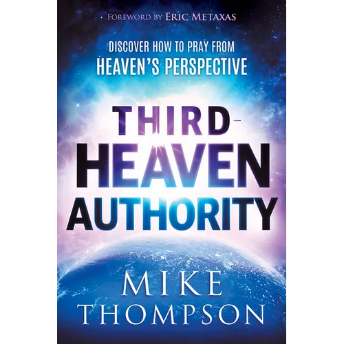 Third-Heaven Authority: Discover How to Pray from Heaven's Perspective - Paperback