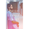 I Wish I Could Forget - Hardcover