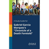 A Study Guide for Gabriel Garcia Marquez's "Chronicle of a Death Foretold" - Paperback