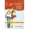 The It Gets Easier! . . . and Other Lies We Tell New Mothers: A Fun, Practical Guide to Becoming a Mom - Paperback