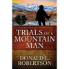 Trials of a Mountain Man: Logan Mountain Man Western Series - Book 2 - Paperback