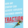 Traction: How Any Startup Can Achieve Explosive Customer Growth - Hardcover