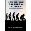 How Do You Capture a Monkey? - Paperback