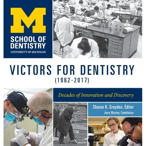 Victors for Dentistry (1962-2017): Decades of Innovation and Discovery - Hardcover