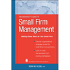 The Architect's Guide to Small Firm Management: Making Chaos Work for Your Small Firm - Hardcover