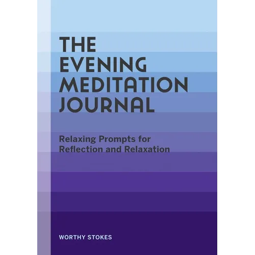 The Evening Meditation Journal: Relaxing Prompts for Reflection and Relaxation - Paperback