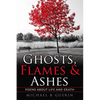 Ghosts, Flames & Ashes: Poems about life and death - Paperback