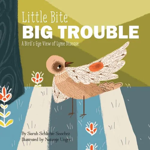 Little Bite, BIG Trouble: A Bird's-Eye View of Chronic Lyme Disease - Paperback