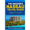 The Insider's Nassau Travel Guide: All the Info You Need to Know About the Biggest City in the Bahamas - Paperback