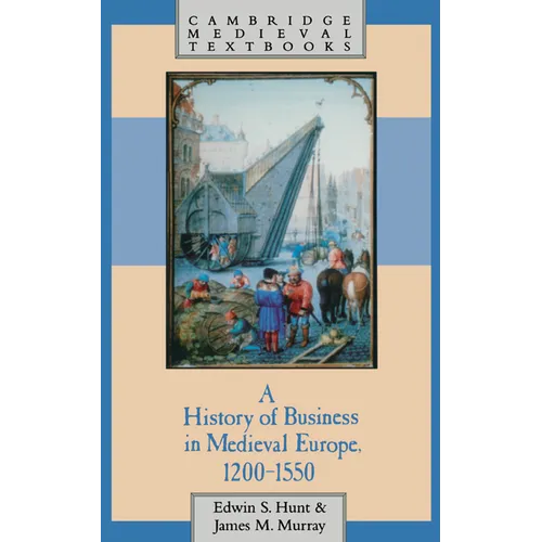 A History of Business in Medieval Europe, 1200 1550 - Hardcover