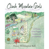Clinch Mountain Girls: 24 Women Grow Veggies, Animals, and a Community - Paperback
