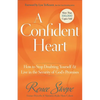 A Confident Heart: How to Stop Doubting Yourself & Live in the Security of God's Promises - Paperback