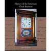 History of the American Clock Business - Paperback