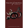 Dating Advice For Alpha Women: The Road To Love - Paperback