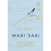 Wabi Sabi: Japanese Wisdom for a Perfectly Imperfect Life - Hardcover