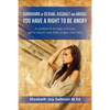 Survivors of Sexual Assault and Abuse: You Have a Right to be Angry: A workbook to help survivors get in touch with their anger and heal - Paperback