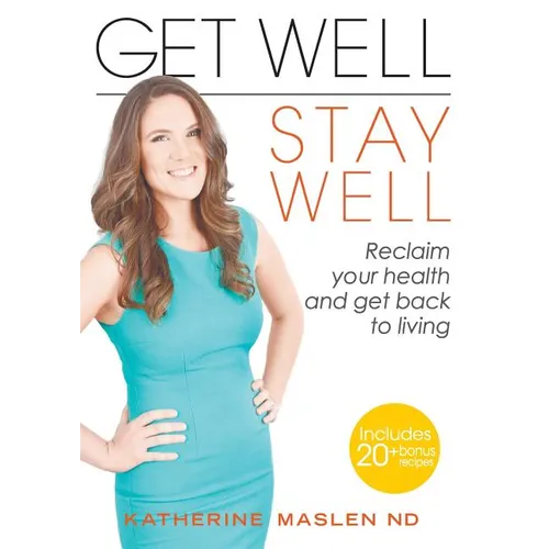 Get Well, Stay Well: Reclaim your health and get back to living. - Paperback