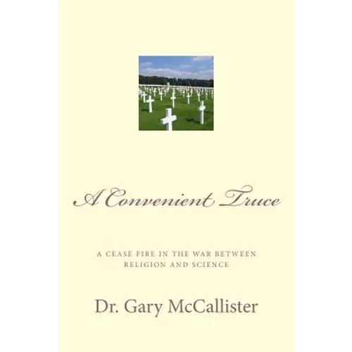 A Convenient Truce: A cease fire in the war between religion and science - Paperback
