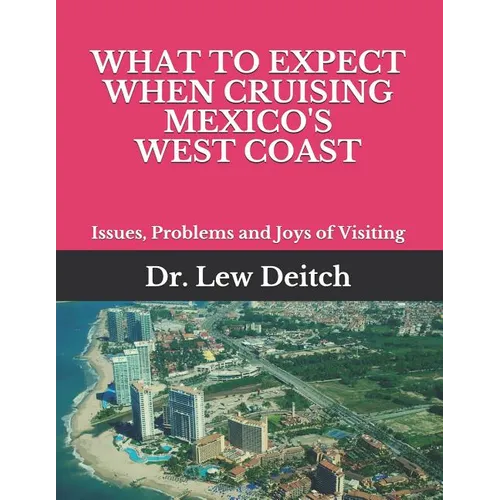 What to Expect When Cruising Mexico's West Coast: Issues, Problems and Joys of Visiting - Paperback