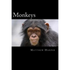 Monkeys: A Fascinating Book Containing Monkey Facts, Trivia, Images & Memory Recall Quiz: Suitable for Adults & Children - Paperback