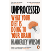 Unprocessed: How the Food We Eat Is Fuelling Our Mental Health Crisis - Paperback