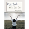 Rejected By The Ones You Love - Hardcover
