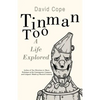 Tinman Too: A Life Explored - Paperback