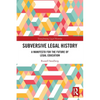 Subversive Legal History: A Manifesto for the Future of Legal Education - Paperback