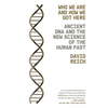 Who We Are and How We Got Here: Ancient DNA and the New Science of the Human Past - Paperback