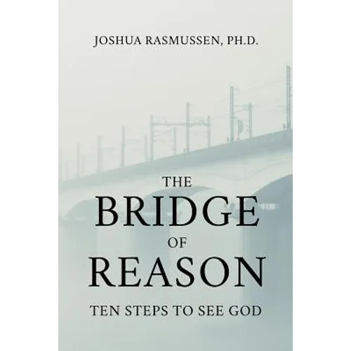 The Bridge of Reason: Ten Steps to See God - Paperback