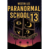 Paranormal School 13: True Stories as Told by the Students of PS13 - Hardcover