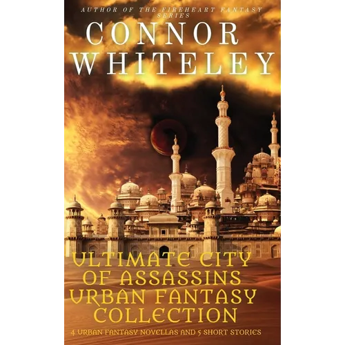 Ultimate City of Assassins Urban Fantasy Collection: 4 Urban Fantasy Novellas and 5 Short Stories - Hardcover