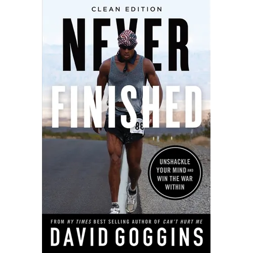 Never Finished: Unshackle Your Mind and Win the War Within - Clean Edition - Paperback
