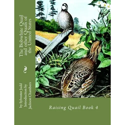 The Bobwhite Quail and other Quails of the United States: Raising Quail Book 4 - Paperback
