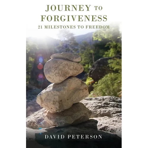 Journey to Forgiveness: 21 Milestones to Freedom - Paperback
