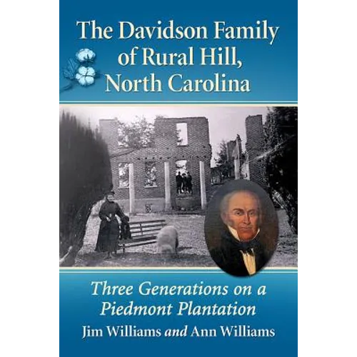 The Davidson Family of Rural Hill, North Carolina: Three Generations on a Piedmont Plantation - Paperback