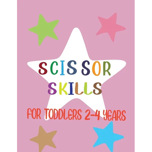 Scissor Skills: For Toddlers 2-4 Years, Preschool Workbook For Kids, 37 Pages Of Funny Animals - Paperback