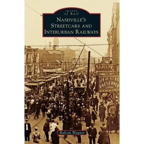 Nashville's Streetcars and Interurban Railways - Hardcover