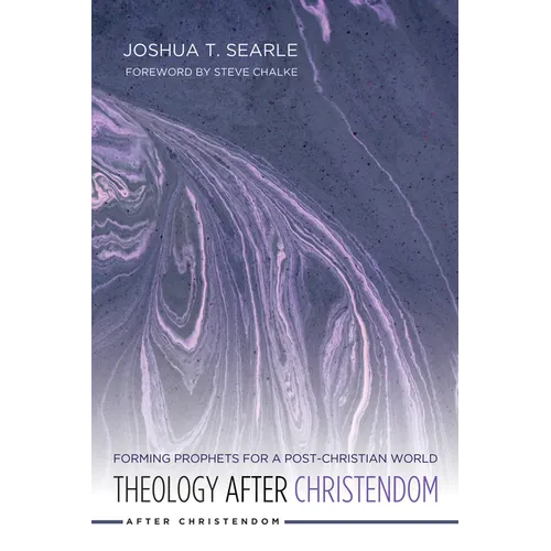 Theology After Christendom: Forming Prophets for a Post-Christian World - Hardcover